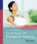 Cover: So einfach ist Autogenes Training - TRIAS