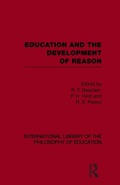 Cover: Education and the Development of Reason (International Library of the Philosophy of Education Volume 8) - Routledge