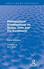 Cover: Philosophical Investigations on Time, Space and the Continuum (Routledge Revivals) - Routledge