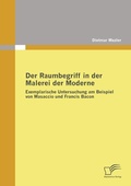 Cover: Der Raumbegriff in der Malerei der Moderne - Diplomica Verlag