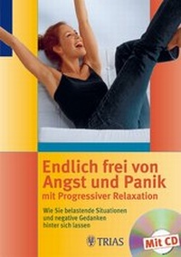 Abbildung von: Endlich frei von Angst und Panik mit Progressiver Relaxation - Trias