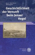 Cover: Geschichtlichkeit der Vernunft beim Jenaer Hegel - Universit&auml;tsverlag Winter