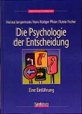 Cover: Die Psychologie der Entscheidung - Spektrum Akademischer Verlag