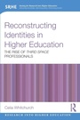 Cover: Reconstructing Identities in Higher Education - Routledge