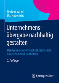 Abbildung von: Unternehmensübergabe nachhaltig gestalten - Springer Gabler