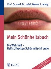 Abbildung von: Mein Schönheitsbuch Die Wahrheit - Haifischbecken Schönheitschirurgie - Trias