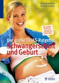 Cover: Der gro&szlig;e TRIAS-Ratgeber Schwangerschaft und Geburt - MVS Medizinverlage Stuttgart