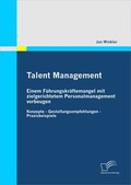 Cover: Talent Management: Einem F&uuml;hrungskr&auml;ftemangel mit zielgerichtetem Personalmanagement vorbeugen - Diplomica Verlag