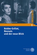 Cover: Robbe-Grillet, Resnais und der neue Blick - Universit&auml;tsverlag Winter