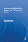 Cover: Understanding Disability Studies and Performance Studies - Routledge