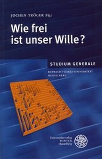 Enlarge image Cover: Wie frei ist unser Wille? - Universitätsverlag Winter