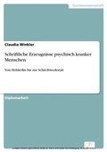 Cover: Schriftliche Erzeugnisse psychisch kranker Menschen - diplom.de