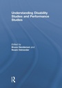 Cover: Understanding Disability Studies and Performance Studies - Routledge