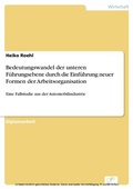 Cover: Bedeutungswandel der unteren F&uuml;hrungsebene durch die Einf&uuml;hrung neuer Formen der Arbeitsorganisation - diplom.de