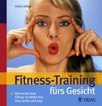 Abbildung von: Fitness-Training fürs Gesicht - MVS Medizinverlage Stuttgart