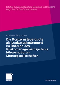Abbildung von: Die Konzernsteuerquote als Lenkungsinstrument im Rahmen des Risikomanagementsystems börsennotierter Muttergesellschaften - Springer Gabler