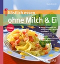 Cover: K&ouml;stlich essen ohne Milch & Ei - Trias