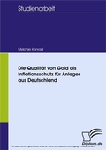 Cover: Die Qualit&auml;t von Gold als Inflationsschutz f&uuml;r Anleger aus Deutschland - diplom.de