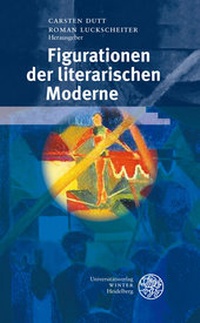 Enlarge image Cover: Figurationen der literarischen Moderne - Universitätsverlag Winter