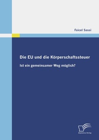 Abbildung von: Die EU und die Körperschaftssteuer - Diplomica Verlag