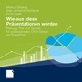 Cover: Wie aus Ideen Präsentationen werden - Springer Gabler