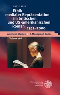 Cover: Ethik medialer Repr&auml;sentation im britischen und US-amerikanischen Roman, 1741-2000 - Universit&auml;tsverlag Winter