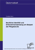 Cover: Berufliche Identit&auml;t und Unternehmensbindung am Beispiel der Pflegeberufe - diplom.de