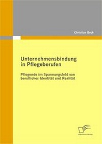 Enlarge image Cover: Unternehmensbindung in Pflegeberufen - Diplomica Verlag