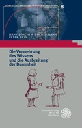 Cover: Die Vermehrung des Wissens und die Ausbreitung der Dummheit - Universit&auml;tsverlag Winter