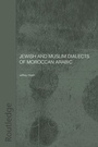 Cover: Jewish and Muslim Dialects of Moroccan Arabic - Routledge