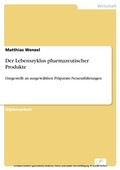 Cover: Der Lebenszyklus pharmazeutischer Produkte - diplom.de
