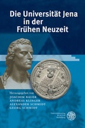 Cover: Die Universit&auml;t Jena in der Fr&uuml;hen Neuzeit (1558-1858) - Universit&auml;tsverlag Winter