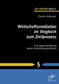 Abbildung von: Wirtschaftsmediation im Vergleich zum Zivilprozess - Diplomica Verlag