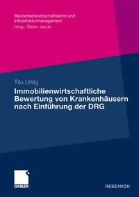 Abbildung von: Immobilienwirtschaftliche Bewertung von Krankenhäusern nach Einführung der DRG - Springer Gabler