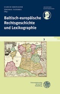 Cover: Schriftenreihe des Deutschen Rechtsw&ouml;rterbuchs / Baltisch-europ&auml;ische Rechtsgeschichte und Lexikographie - Universit&auml;tsverlag Winter