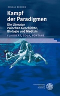 Cover: Kampf der Paradigmen - Die Literatur zwischen Geschichte, Biologie und Medizin (Flaubert, Zola, Fontane) - Universit&auml;tsverlag Winter