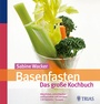 Cover: Basenfasten - Das große Kochbuch - Trias