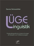 Cover: L&uuml;ge und Linguistik: Pragmalinguistische Untersuchungen am Beispiel von Politikeraussagen - Diplomica Verlag