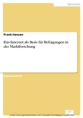 Cover: Das Internet als Basis f&uuml;r Befragungen in der Marktforschung - diplom.de