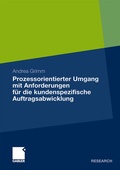 Cover: Prozessorientierter Umgang mit Anforderungen f&uuml;r die kundenspezifische Auftragsabwicklung - Springer Gabler