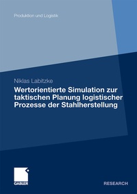 Abbildung von: Wertorientierte Simulation zur taktischen Planung logistischer Prozesse der Stahlherstellung - Springer Gabler