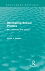 Cover: Recreating Sexual Politics (Routledge Revivals) - Routledge