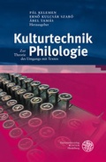 Cover: Kulturtechnik Philologie - Universit&auml;tsverlag Winter