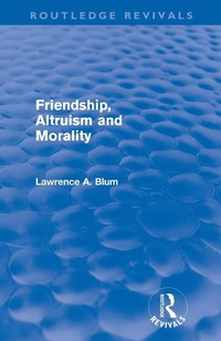 Enlarge image Cover: Friendship, Altruism and Morality (Routledge Revivals) - Routledge