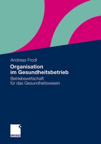 Abbildung von: Organisation im Gesundheitsbetrieb - Springer Gabler