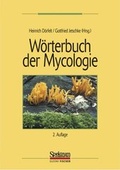 Cover: W&ouml;rterbuch der Mycologie - Spektrum Akademischer Verlag