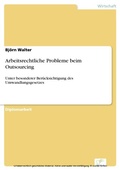 Cover: Arbeitsrechtliche Probleme beim Outsourcing - diplom.de