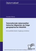 Cover: Transnationale Lebenswelten t&uuml;rkischer Migranten als Folge geographischer Mobilit&auml;t - diplom.de