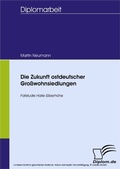 Cover: Die Zukunft ostdeutscher Gro&szlig;wohnsiedlungen - Fallstudie Halle-Silberh&ouml;he - diplom.de