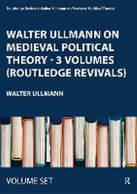 Enlarge image Cover: Walter Ullmann on Medieval Political Theory - 3 Volumes (Routledge Revivals) - Routledge